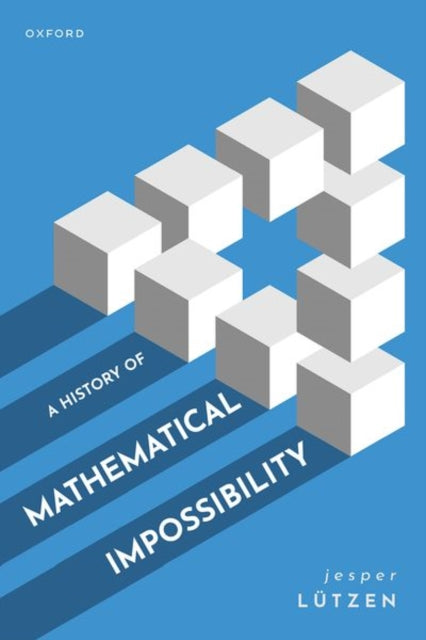 Book cover of: History of Mathematical Impossibility. By: Jesper Lützen