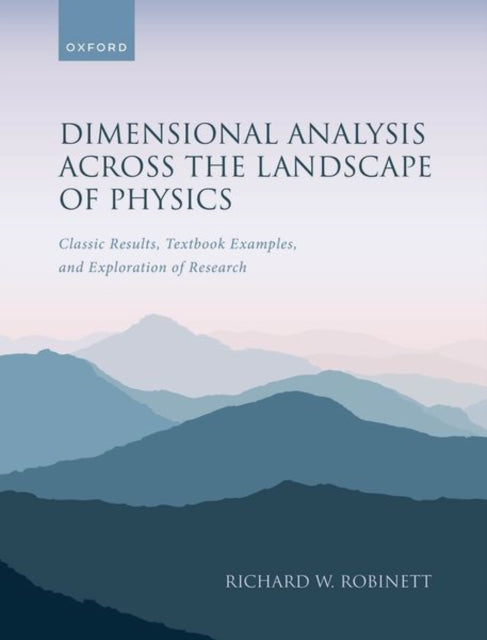 Book cover of: Dimensional Analysis Across the Landscape of Physics. By: Richard W. Robinett