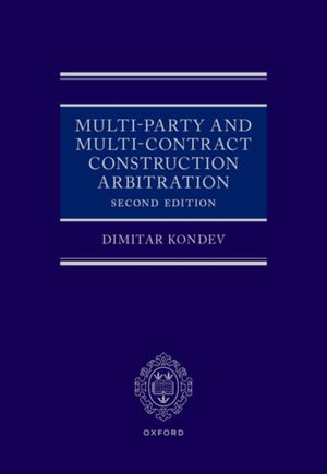 Multi-Party and Multi-Contract Construction Arbitration 2e