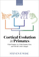 Book cover of: Cortical Evolution in Primates. By: Steven P. Wise