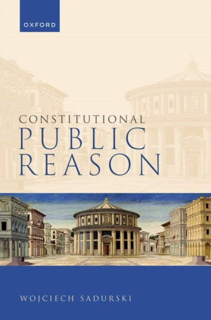 Book cover of: Constitutional Public Reason. By: Wojciech Sadurski