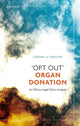 Book cover of: 'Opt Out' Organ Donation. By: Jordan A. Parsons