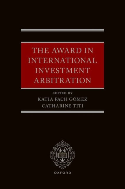 Book cover of: Award in International Investment Arbitration. By: Katia Fach Gómez