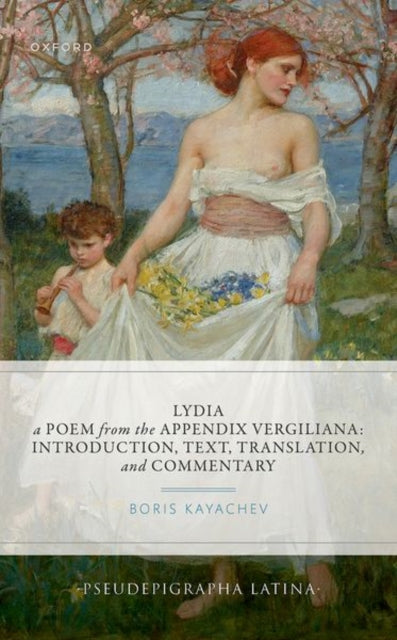 Book cover of: Lydia, a Poem from the Appendix Vergiliana. By: Boris Kayachev