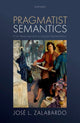 Book cover of: Pragmatist Semantics. By: José Zalabardo