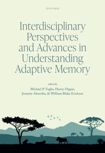 Book cover of: Interdisciplinary Perspectives and Advances in Understanding Adaptive Memory. By: Michael Toglia