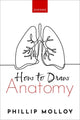Book cover of: How To Draw Anatomy. By: Phillip Molloy