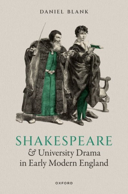 Book cover of: Shakespeare and University Drama in Early Modern England. By: Daniel Blank