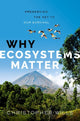 Book cover of: Why Ecosystems Matter. By: Christopher Wills
