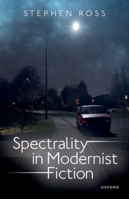 Book cover of: Spectrality in Modernist Fiction. By: Stephen Ross