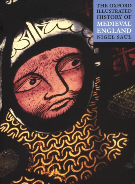 Book cover of: Oxford Illustrated History of Medieval England. By: Nigel Saul