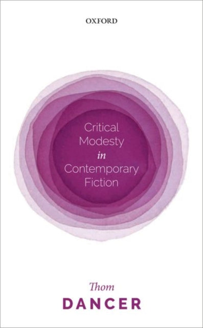 Book cover of: Critical Modesty in Contemporary Fiction. By: Thom Dancer