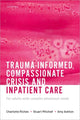 Book cover of: Trauma-informed, Compassionate Crisis and Inpatient Care