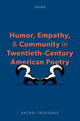 Book cover of: Humor, Empathy, and Community in Twentieth-Century American Poetry. By: Rachel Trousdale