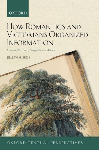 Book cover of: How Romantics and Victorians Organized Information. By: Jillian M. Hess