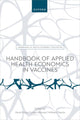 Book cover of: Handbook of Applied Health Economics in Vaccines. By: David Bishai