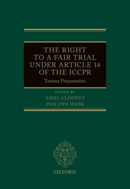 Book cover of: Right to a Fair Trial under Article 14 of the ICCPR. By: Amal Clooney