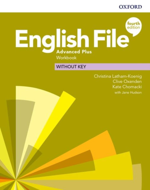 Book cover of: English File: Advanced Plus: Workbook (without key). By: Christina Latham-Koenig