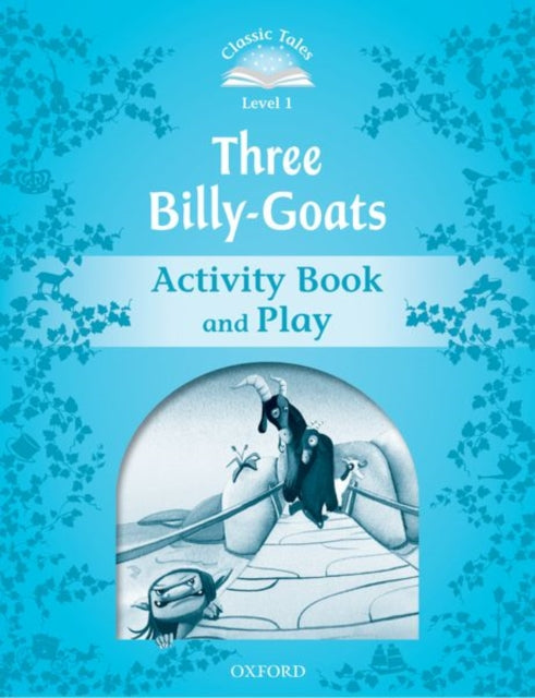 Book cover of: Classic Tales Second Edition: Level 1: The Three Billy Goats Gruff Activity Book & Play. By: Sue Arengo