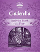 Book cover of: Classic Tales Second Edition: Level 4: Cinderella Activity Book & Play. By: Sue Arengo
