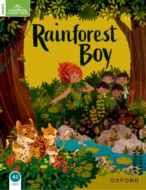 Classic Tales Second Edition: Level 3: Rainforest Boy