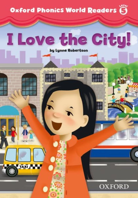 Book cover of: Oxford Phonics World Readers: Level 5: I Love the City!. By: Lynne Robertson