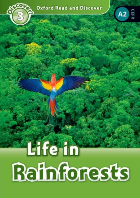 Book cover of: Oxford Read and Discover: Level 3: Life in Rainforests. By: Hazel Geatches