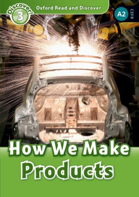 Book cover of: Oxford Read and Discover: Level 3: How We Make Products. By: Hazel Geatches