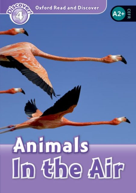 Book cover of: Oxford Read and Discover: Level 4: Animals in the Air. By: Robert Quinn