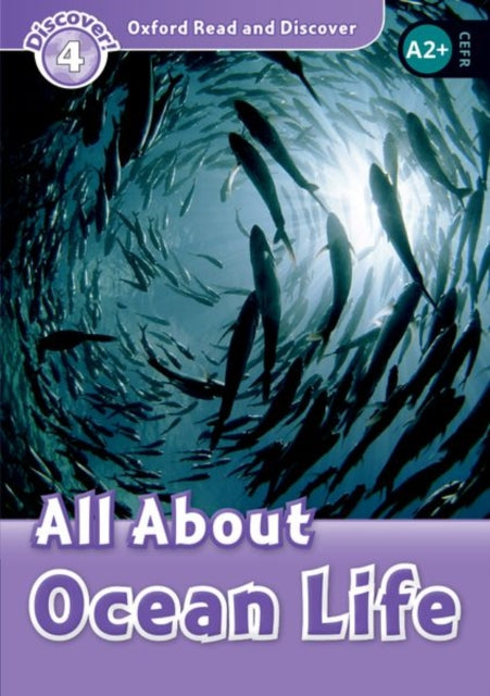 Book cover of: Oxford Read and Discover: Level 4: All About Ocean Life. By: Hazel Geatches