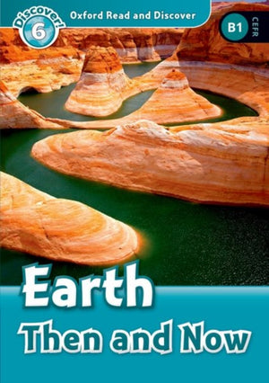 Oxford Read and Discover: Level 6: Earth Then and Now