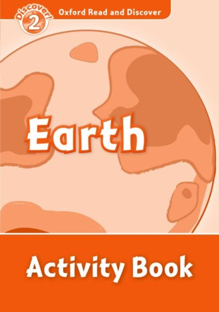 Book cover of: Oxford Read and Discover: Level 2: Earth Activity Book. By: Oxford Staff