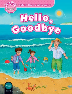 Oxford Read and Imagine: Starter: Hello, Goodbye