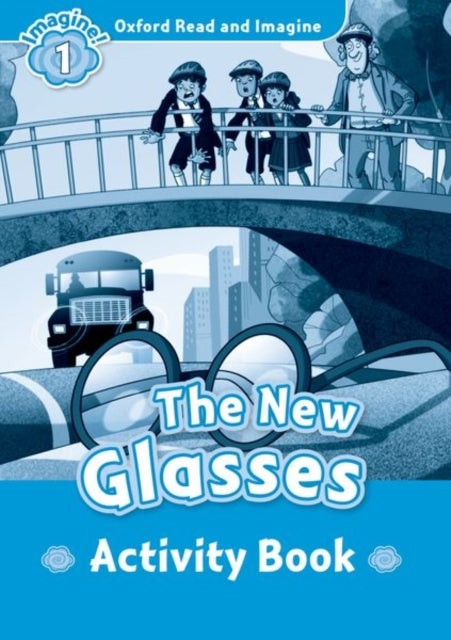 Book cover of: Oxford Read and Imagine: Level 1:: The New Glasses activity book. By: Oxford Dictionaries Staff