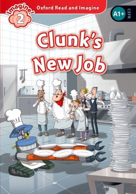 Book cover of: Oxford Read and Imagine: Level 2:: Clunk's New Job. By: Paul Shipton