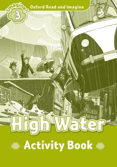 Book cover of: Oxford Read and Imagine: Level 3:: High Water activity book. By: Oxford Dictionaries Staff