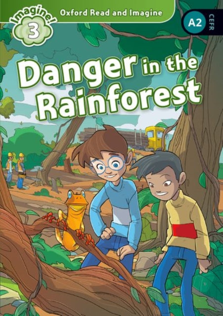 Book cover of: Oxford Read and Imagine: Level 3: Danger in the Rainforest. By: Paul Shipton