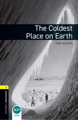 Oxford Bookworms Library: Level 1: The Coldest Place on Earth