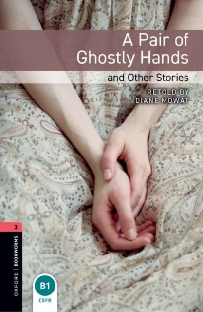 Book cover of: Oxford Bookworms Library: Level 3: A Pair of Ghostly Hands and Other Stories