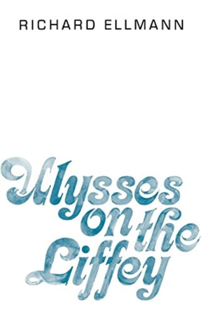 Book cover of: Ulysses on the Liffey. By: Richard Ellmann