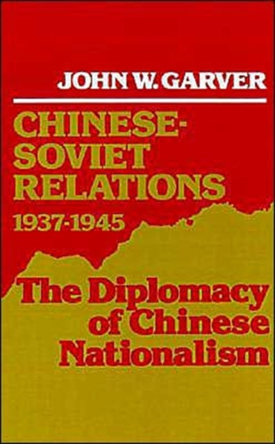 Book cover of: Chinese-Soviet Relations, 1937-1945