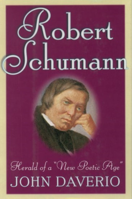 Book cover of: Robert Schumann: Herald of a 'New Poetic Age'