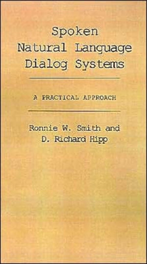 Spoken Natural Language Dialog Systems