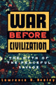 Book cover of: War before Civilization. By: Lawrence H. Keeley