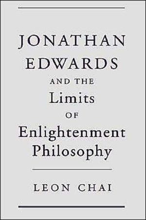 Jonathan Edwards and the Limits of Enlightenment Philosophy
