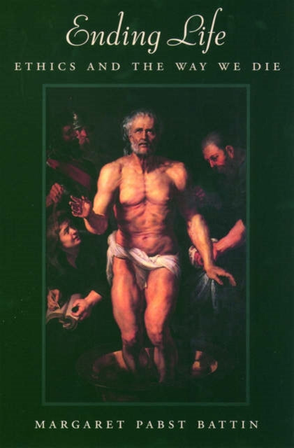 Book cover of: Ending Life. By: Margaret Pabst Battin