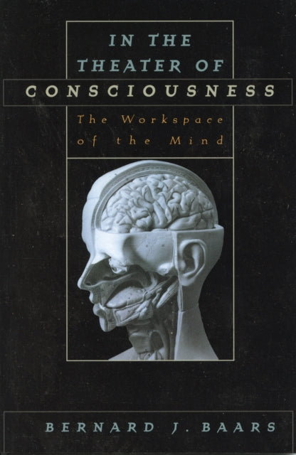 Book cover of: In the Theater of Consciousness. By: Bernard J. Baars