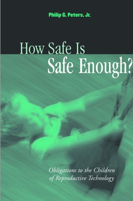 Book cover of: How Safe is Safe Enough?. By: Philip G. Peters