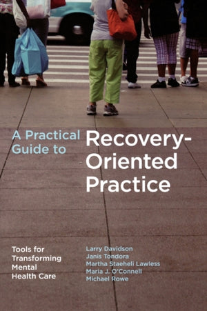 Practical Guide to Recovery-Oriented Practice