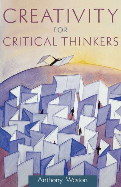 Book cover of: Creativity for Critical Thinkers